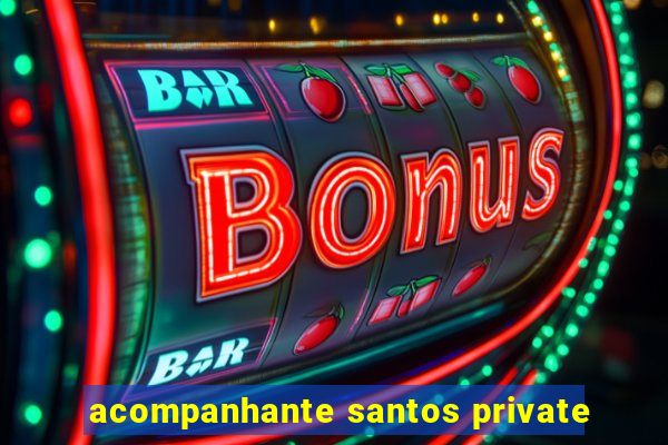 acompanhante santos private